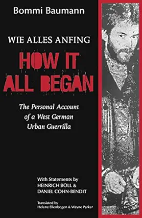 how it all began the personal account of a west german urban guerrilla 1st edition bommi baumann ,helen