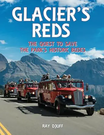 glaciers reds the quest to save the parks historic buses 1st edition ray djuff 1738337006, 978-1738337002