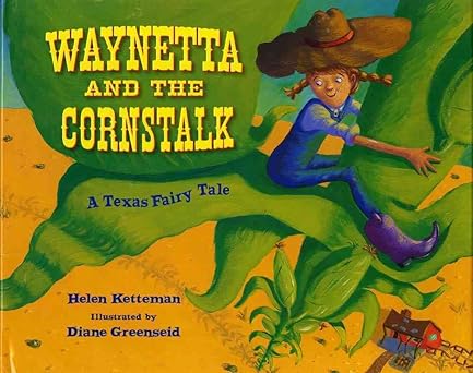waynetta and the cornstalk a texas fairy tale 1st edition helen ketteman ,diane greenseid 0807586870,