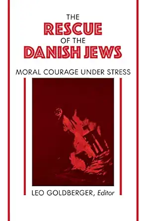 rescue of the danish jews moral courage under stress 1st edition leo goldberger 0814730116, 978-0814730119