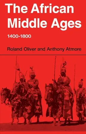 the african middle ages 1400a 1800 1st edition roland oliver ,anthony atmore 0521298946, 978-0521298940