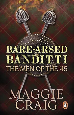 bare arsed banditti the men of the 45 1st edition maggie craig 1910948306, 978-1910948309