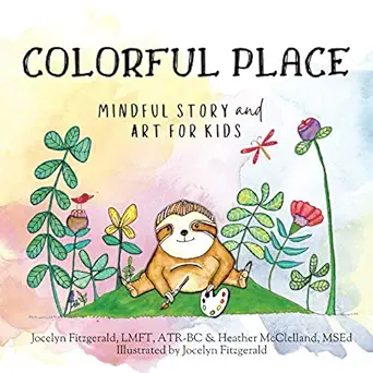 colorful place mindful story and art for kids 1st edition heather mcclelland ,jocelyn fitzgerald 0578819228,
