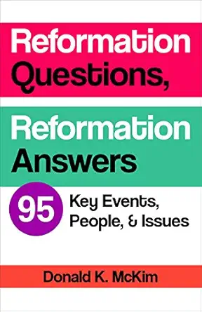 reformation questions reformation answers 95 key events people and issues 1st edition donald k mckim