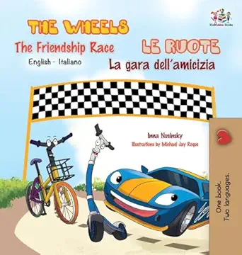 the wheels the friendship race le ruote la gara dellamicizia english italian 1st edition kidkiddos books
