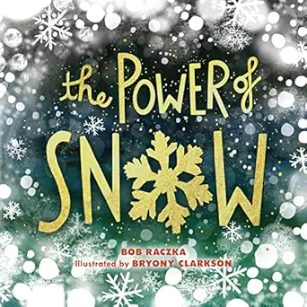 the power of snow 1st edition robert raczka ,bryony clarkson 1728450918, 978-1728450919