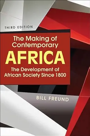 the making of contemporary africa the development of african society since 1800 1st edition bill freund
