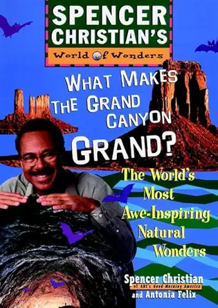 What Makes The Grand Canyon Grand The Worlds Most Awe Inspiring Natural Wonders