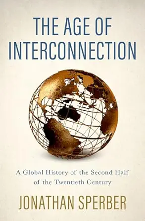 the age of interconnection a global history of the second half of the twentieth century 1st edition jonathan