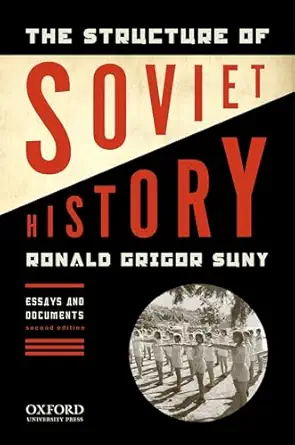 the structure of soviet history essays and documents 1st edition ronald grigor suny 019534054x, 978-0195340549