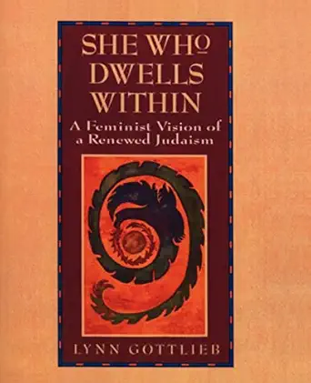 she who dwells within feminist vision of a renewed judaism a 1st edition lynn gottlieb 0060632925,