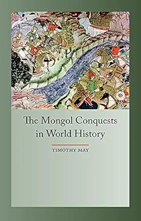 the mongol conquests in world history 1st edition timothy may 1861898673, 978-1861898678