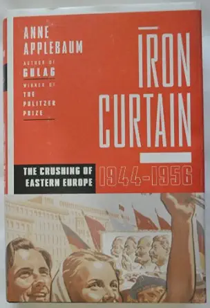iron curtain the crushing of eastern europe 1944 1956 1st edition anne applebaum 0385515693, 978-0385515696