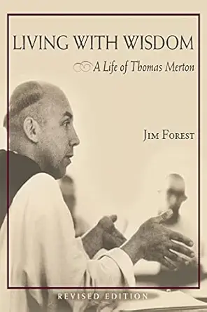 living with wisdom a life of thomas merton 1st edition jim forest 1570757542, 978-1570757549