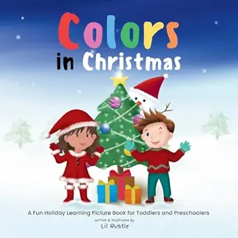 colors in christmas a fun holiday learning picture book for toddlers and preschoolers 1st edition lil rustle