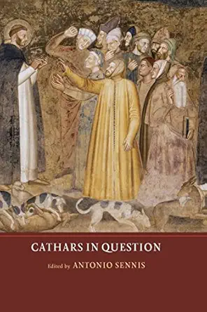 cathars in question 1st edition antonio sennis ,bernard hamilton ,caterina bruschi ,claire taylor ,david