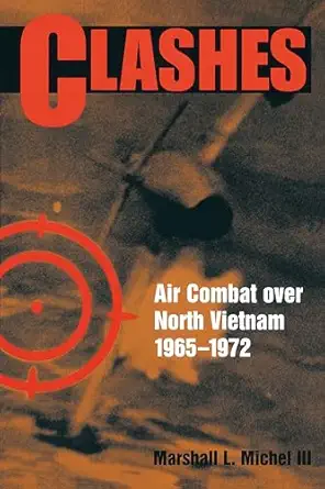 clashes air combat over north vietnam 1965 1972 1st edition marshall michel iii 1591145198, 978-1591145196