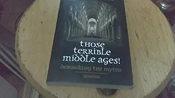 those terrible middle ages debunking the myths 1st edition regine pernoud 0898707811, 978-0898707816