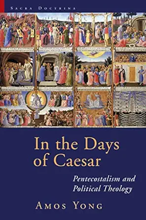 in the days of caesar pentecostalism and political theology 1st edition amos yong 0802864066, 978-0802864062