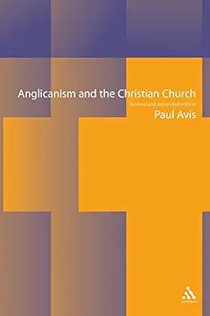 anglicanism and the christian church theological resources in historical perspective 1st edition paul avis