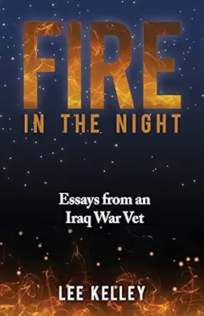 fire in the night creative essays from an iraq war vet 1st edition lee kelley iii 1438235488, 978-1438235486