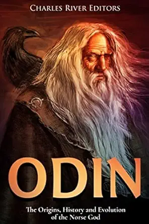 odin the origins history and evolution of the norse god 1st edition jesse harasta ,charles river editors
