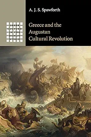 greece and the augustan cultural revolution 1st edition a j s spawforth 1107525780, 978-1107525788