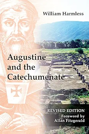 augustine and the catechumenate 1st edition william harmless sj ,allan fitzgerald osa 0814663141,