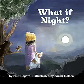 what if night 1st edition paul bogard ,sarah holden 1953055311, 978-1953055316