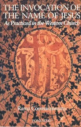 the invocation of the name of jesus as practiced in the western church 1st edition rama coomaraswamy