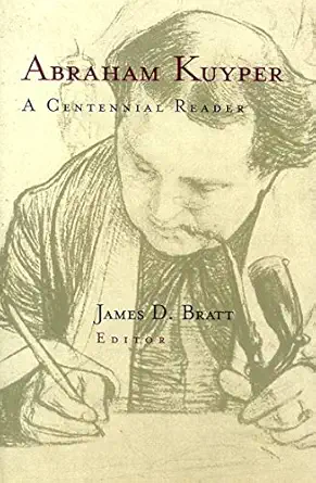 abraham kuyper a centennial reader 1st edition abraham kuyper ,james d bratt 0802843212, 978-0802843210