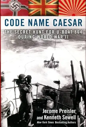 code name caesar the secret hunt for u boat 864 during world war ii 1st edition jerome preisler ,kenneth