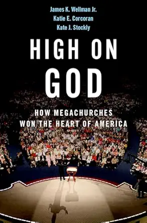 high on god how megachurches won the heart of america 1st edition james wellman jr ,katie corcoran ,kate