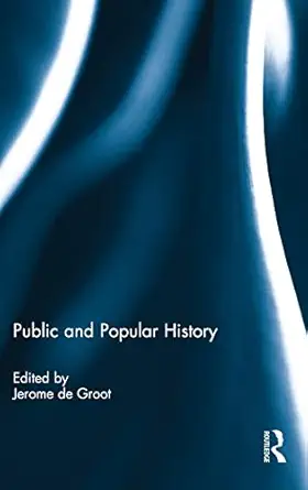 public and popular history 1st edition jerome de groot 0415521718, 978-0415521710