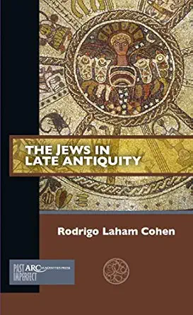 the jews in late antiquity 1st edition rodrigo laham cohen 1942401655, 978-1942401650