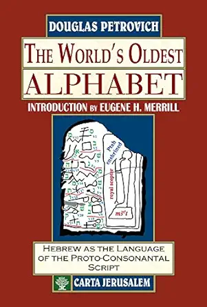 the worlds oldest alphabet hebrew as the language of the proto consonantal script 1st edition douglas