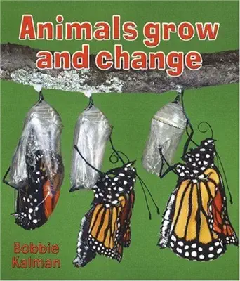 animals grow and change 1st edition bobbie kalman 0778732517, 978-0778732518