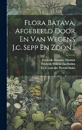flora batava afgebeeld door en van wegens j c sepp en zoon 1st edition jan kops ,herman christiaan van hall