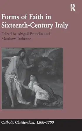 forms of faith in sixteenth century italy 1st edition matthew treherne ,abigail brundin 0754665550,