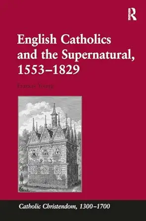 english catholics and the supernatural 1553a 1829 1st edition francis young 1032922249, 978-1032922249