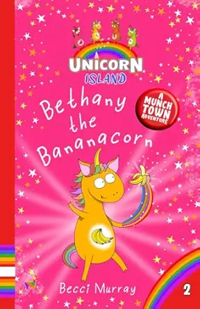 bethany the bananacorn unicorn island book 2 early readers age 5 7 1st edition becci murray 1913944328,