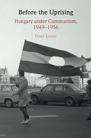 before the uprising 1st edition peter kenez 1009180436, 978-1009180436