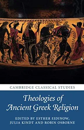 theologies of ancient greek religion 1st edition esther eidinow 131660750x, 978-1316607503