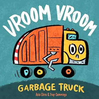 vroom vroom garbage truck 1st edition asia citro ,troy cummings 1943147434, 978-1943147434