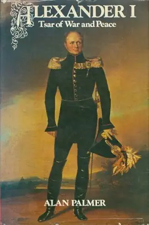 alexander i tsar of war and peace 1st edition alan warwick palmer 0060132647, 978-0060132644