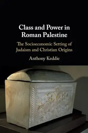 class and power in roman palestine 1st edition anthony keddie 1108713726, 978-1108713726