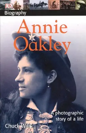 dk biography annie oakley 1st edition chuck wills 0756629861, 978-0756629861