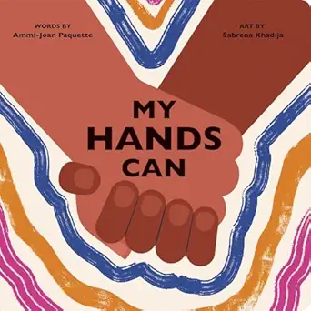 my hands can 1st edition ammi joan paquette ,sabrena khadija 0593660447, 978-0593660447