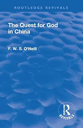 the revival the quest for god in china 1st edition f w s o\\\\\\\'neill 1138552941, 978-1138552944