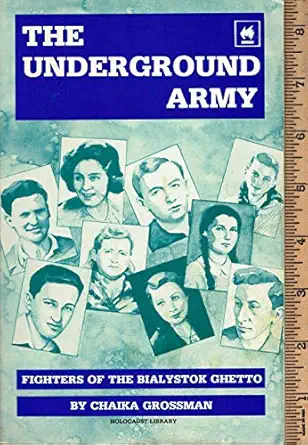 the underground army fighters of the bialystok ghetto 1st edition chaika grossman 0896040542, 978-0896040540